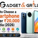 How to Choose a Smartphone: Buying Guide for Phones Under ₹20,000